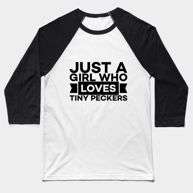 Just a girl who loves peckers text art Baseball T-Shirt by MICRO-X